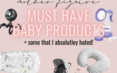 Must have baby products + some that I absolutely hated!